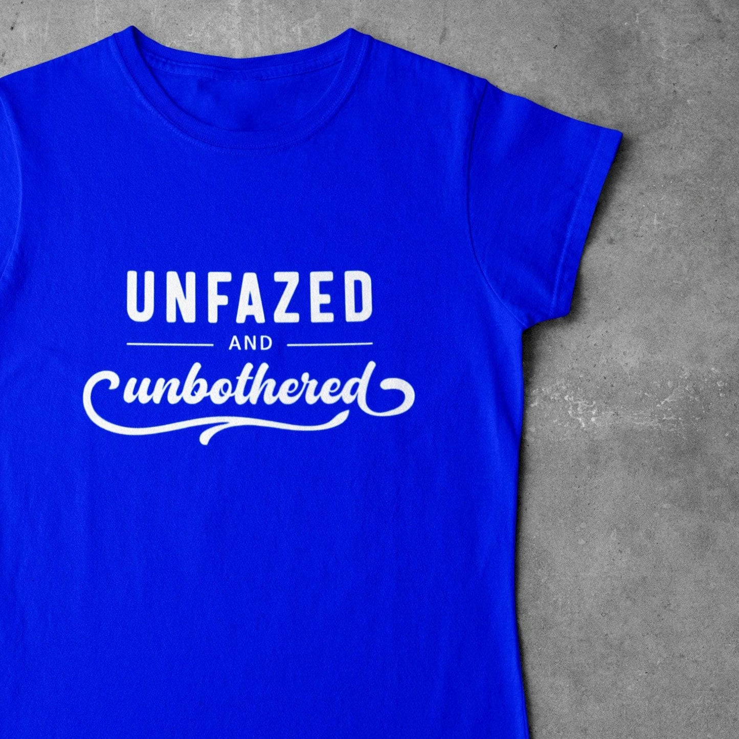 Gift for Wife, Women's Unfazed Graphic Tee - Chic Gift for Her/Mom - Women's Clothing